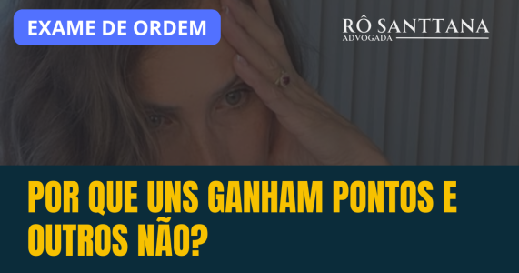 Por que uns ganham pontos e outros não? Exame de Ordem