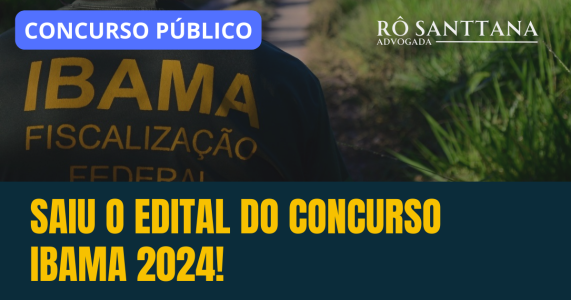 Saiu o edital do concurso IBAMA 2024!